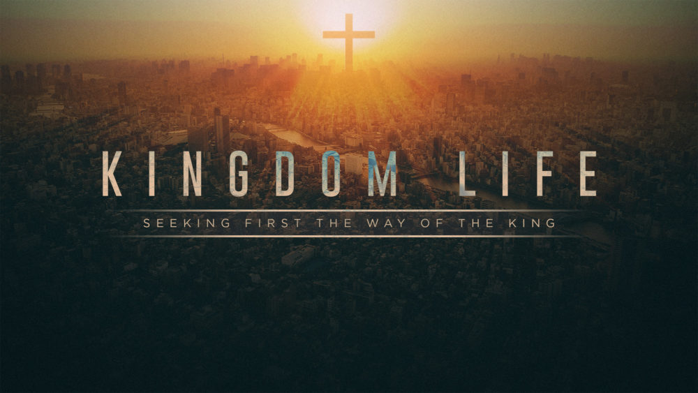 Kingdom Life: seeking first the way of the King